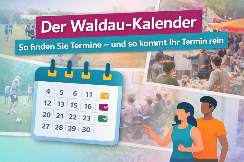 Der Waldau-Kalender: So finden Sie Termine – und so kommt Ihr Termin rein
